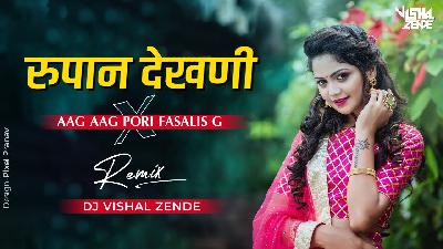 Rupaan Dekhani x Aag Aag Pori - Remix - Dj Vishal Zende